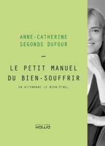 Le Petit Manuel du Bien-Souffrir, en attendant le bien-être